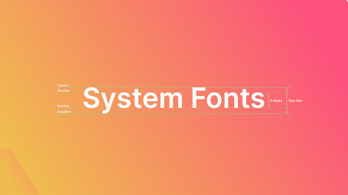 Why We Choose To Use System Fonts